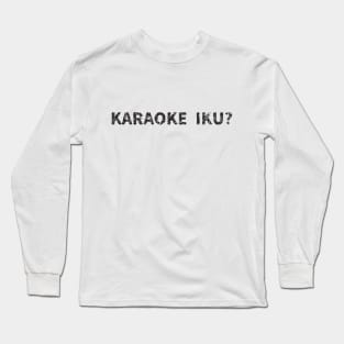 lets go to karaoke? (Karaoke Iku?) japanese english - Black Long Sleeve T-Shirt
